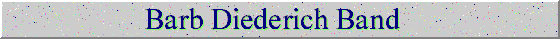 [Barb Diederich Band]