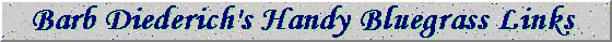[Barb Diederich's Handy Bluegrass Links]